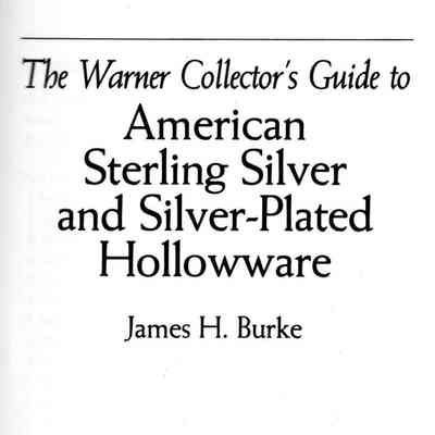 The Warner Collector's Guide to American Sterling Silver and Silver-plated Hollow-ware