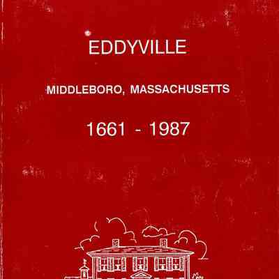 Eddyville, Middleboro, Massachusetts 1661-1987