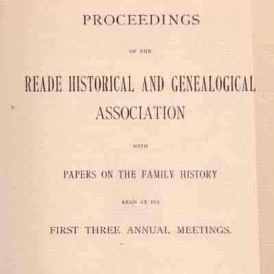 Proceedings of the Reade Historical and Genealogical Association; with Papers on the Family History Read at its First Three Annual Meetings