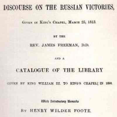 A Discourse On The Russian Victories Given In King's Chapel, March 25, 1813/By The Rev. James Freeman