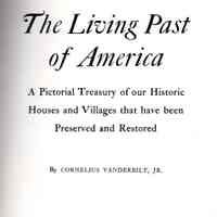 The Living Past of America; a pictorial treasury of our historic houses and villages that have been preserved and restored