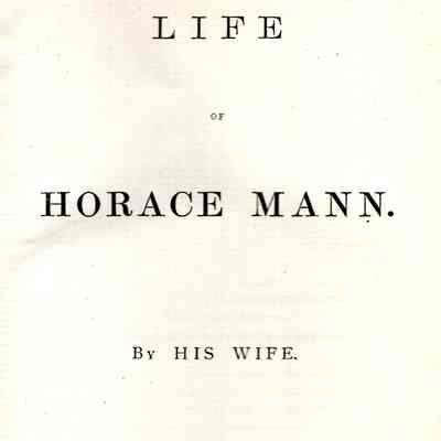Life of Horace Mann: By his Wife