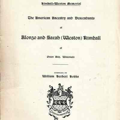 Kimball-Weston Memorial. The American Ancestry and Descendants of Alonzo and Sarah (Weston) Kimball of Green Bay, Wisconsin, comp. by William Herbert Hobbs.