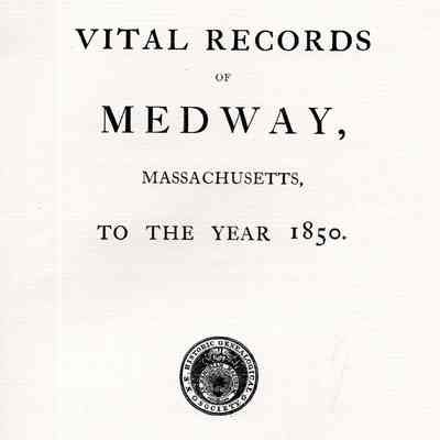Vital Records of Medway, Massachusetts, to the Year 1850