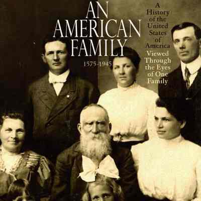 An American Family :A History of the United States of America Viewed Through the Eyes of One Family