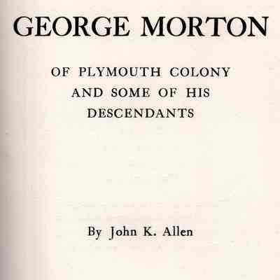 George Morton of Plymouth Colony and Some of His Descendants