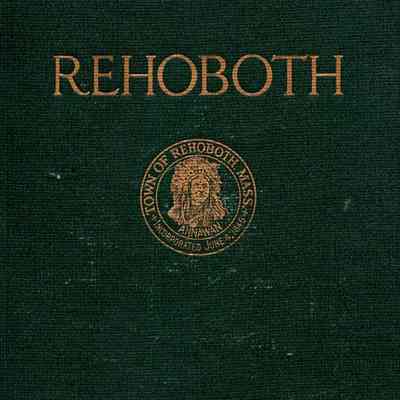 A History of Rehoboth, Massachusetts; its history for 275 years, 1643 - 1918