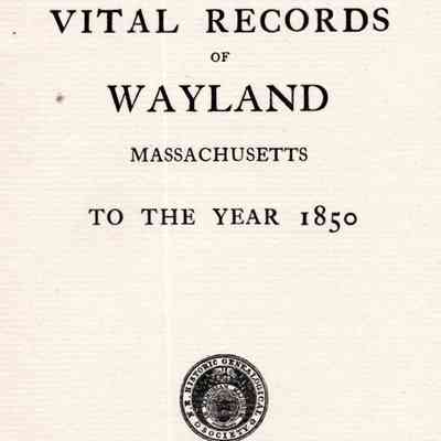 Vital Records of Wayland, Massachusetts, To The Year 1850