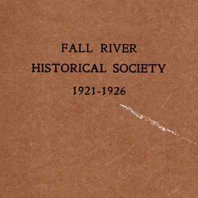 Fall River Historical Society: Proceedings of the Society 1921-1926