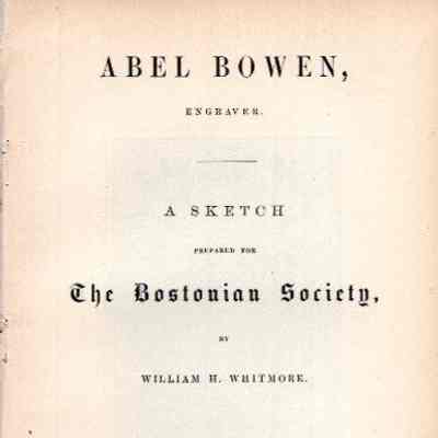 Abel Bowen, Engraver: A Sketched Prepared For The Bostonian Society