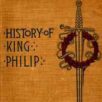 History of King Phillip, Sovereign Chief of the Wampanoags: Including the Early History of the Settlers of New England