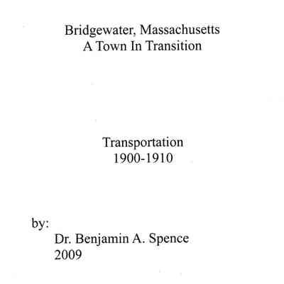 Transportation, 1900-1910; Bridgewater, Massachusetts: A town in transition.
