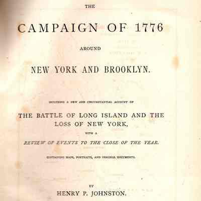The campaign of 1776 around New York and Brooklyn. Including a new and circumstantial account of the battle of Long Island and the loss of New York, with a review of events to the close of the year.