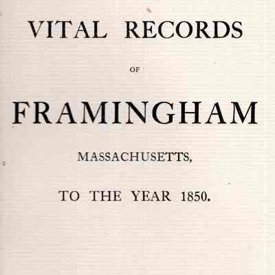 Vital Records of Framingham, Massachusetts, to the Year 1850