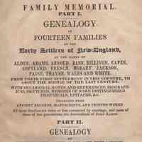 Family memorial; Part 1. Genealogy of fourteen families of the early settlers of New-England, of the names of Alden, Adams, Arnold, Bass, Billings, Capen, Copeland, French, Hobart, Jackson, Paine, Thayer, Wales and White� All these families are more or less connected by marriage, and most of them of late generations, the descendants of John Alden. Part II. Genealogy of Ephraim and Sarah Thayer, with fourteen children...