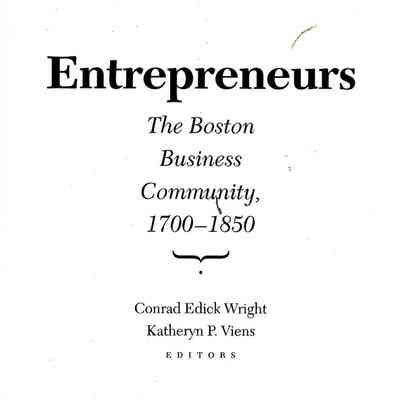 Entrepreneurs: the Boston Business Community, 1700-1850