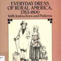 Everyday dress of rural America 1783-1800, with instructions and patterns