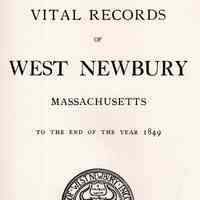 Vital records of West Newbury, Massachusetts to the end of the year 1849.