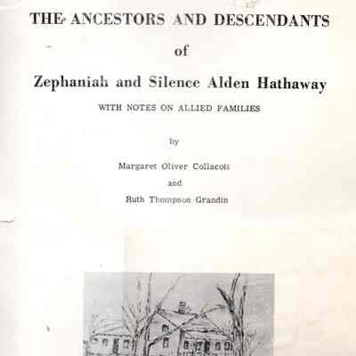 The Ancestors and Descendants of Zephaniah and Silence Alden Hathaway With Notes On Allied Families