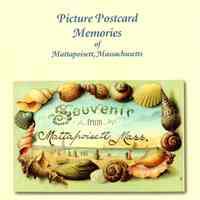 Picture Postcard Memories of Mattapoisett, Massachusetts/ Mattapoisett Historical Society