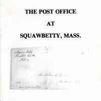 The Post Office at Squawbetty, Mass. January 8, 1850 - September 15, 1853