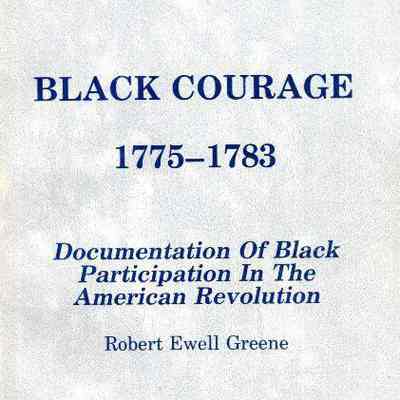 Black Courage, 1775-1783: Documentation Of Black Participation In The American Revolution
