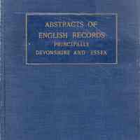 Abstracts of English records gathered principally in Devonshire and Essex; in a search for the ancestry of Roger Dearing c. 1624-1676 and Matthew Whipple c. 1560-1618.