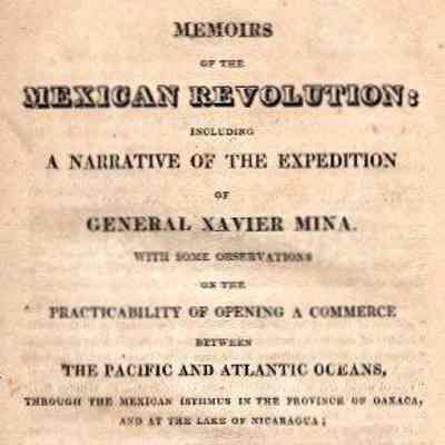 Memoirs Of The Mexican Revolution: Including The Expedition Of General Xavier Mina.