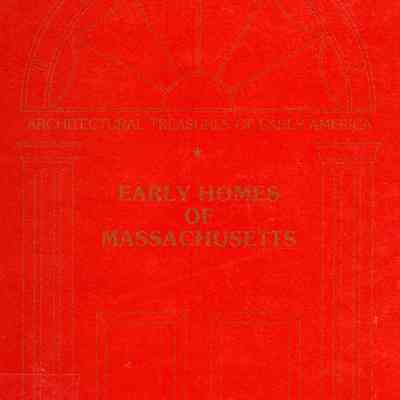 Early homes of Massachusetts: From material originally published as the White pine series of architectural monographs.