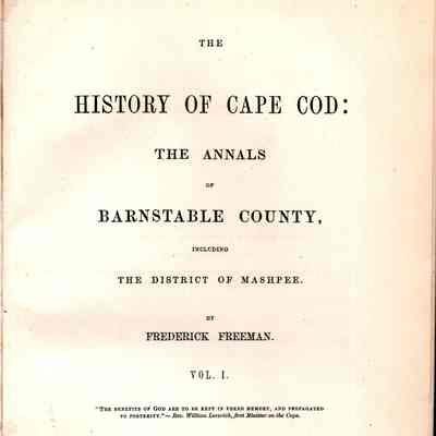 The History of Cape Cod: the annals of Barnstable County, including the district of Mashpee.