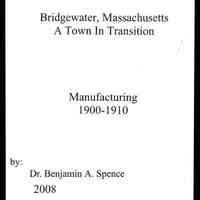 Manufacturing in Bridgewater, 1900-1910; Bridgewater, Massachusetts: A town in transition.
