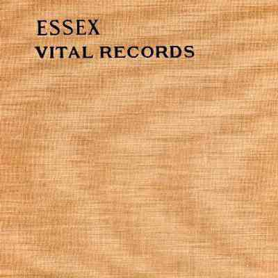 Vital Records of Essex County from the Essex County Historical and Genealogical Register