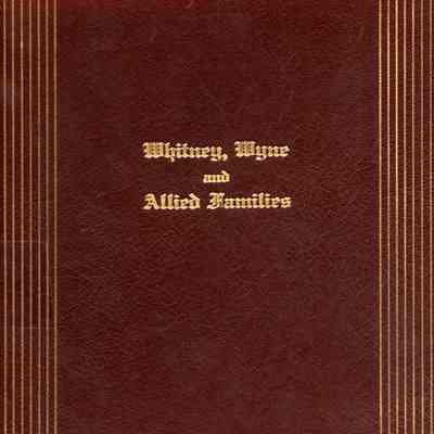 Whitney, Wyne and Allied Families: Genealogical and Biographical