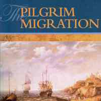 The Pilgrim Migration : Immigrants to Plymouth Colony, 1620-1633