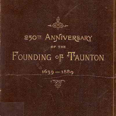 Quarter Millennial Celebration of the City of Taunton, Massachusetts, Tuesday and Wednesday, June 4 and 5, 1889.