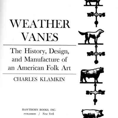 Weather Vanes: The history, design, and manufacture of an American folk art.
