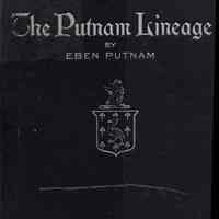 The Putnam Lineage; historical-genealogical notes concerning the Puttenham family in England, together with lines of royal descent, and showing the ancestors of John Putman of Salem and his descendants through five generations, together with some account of other families of the name and of the Putnams of the Mowhawk Valley