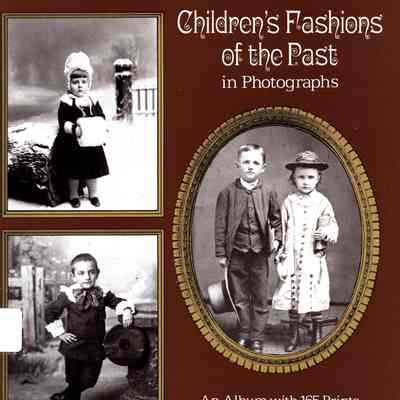 Children's Fashions of the Past in Photographic Portraits: an album with 165 prints/ edited by Alison Mager