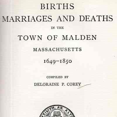 Births, Marriages and Deaths in the Town of Malden, Massachusetts, 1649-1850