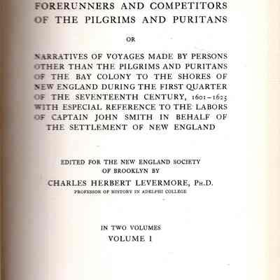 Forerunners and competitors of the Pilgrims and Puritans or narratives of voyages made by persons other than the Pilgrims and Puritans�