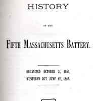 History of the Fifth Massachusetts battery, Organized October 3, 1861, mustered out June 12, 1865.