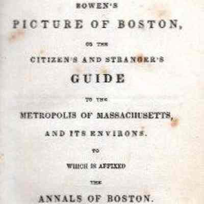 Bowen's Picture of Boston, or the Citizens and Stranger's Guide to the Metropolis of Massachusetts, and its environs. To which is affixed the Annals of Boston...