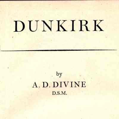Dunkirk, by A. D. Divine, D.S.M.