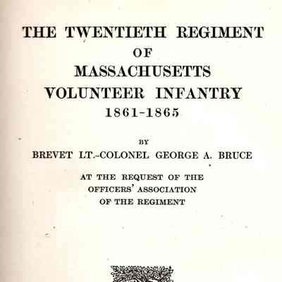 The twentieth regiment of Massachusetts volunteer infantry, 1861-1865; Brevet Lt.-Col. George A. Bruce, at the request of the Officers' association of the regiment.