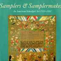 Samplers and Samplermakers: an American schoolgirl art, 1700-1850