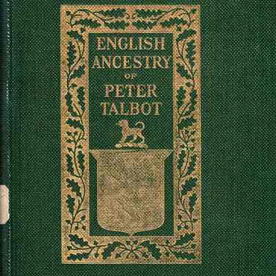 The English Ancestry of Peter Talbot of Dorchester, Mass.