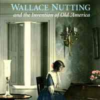 Wallace Nutting and the Invention of Old America