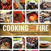 Cooking with Fire: From roasting on a spit to baking in a tannur, rediscovered techniques and recipes that capture the flavors of woof-fired cooking.