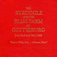 "Over a wide, hot, crimson plain", the struggle for the Bliss farm at Gettysburg, July 2nd and 3rd, 1863