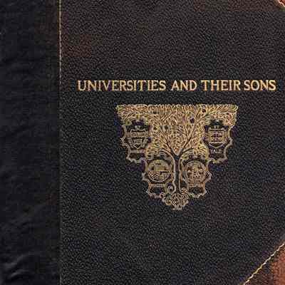 Universities and their sons: history, influence and characteristics of American universities with biographical sketches and portraits of alumni and recipients of honorary degrees
